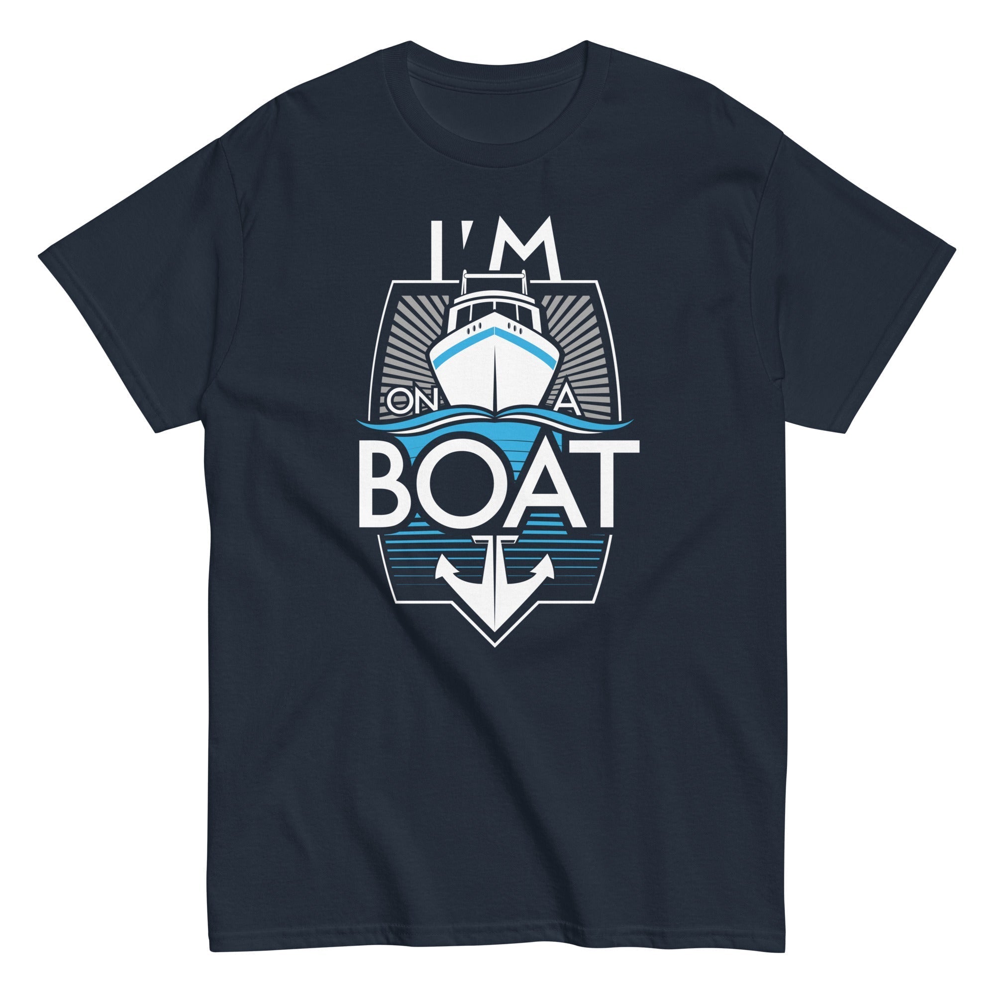 I'm On A Boat Men's Classic Tee Hoodie, Sweatshirt | CoreVibeTees.com (Image 1)