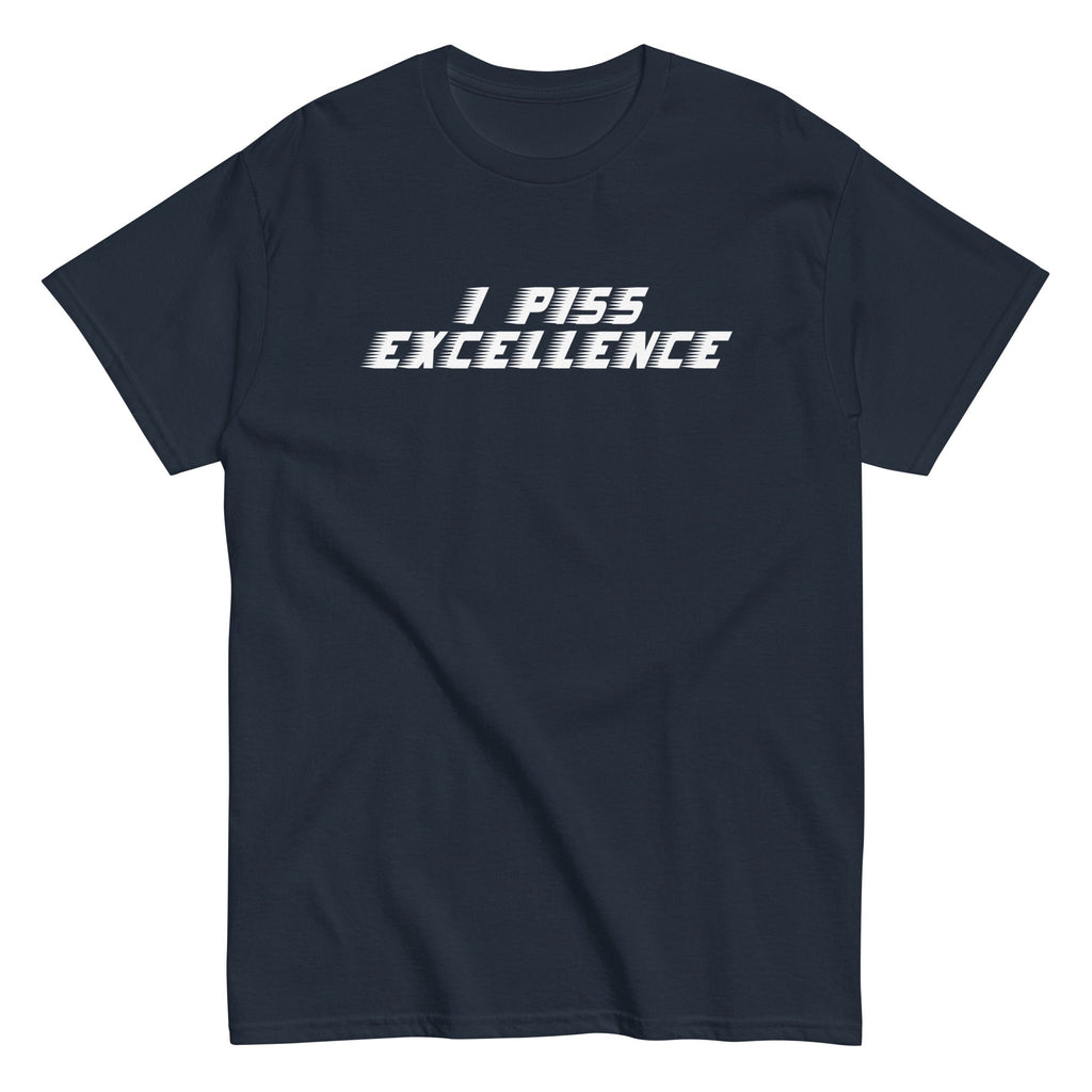 I Piss Excellence Men's Classic Tee Hoodie, Sweatshirt | CoreVibeTees.com (Image 1)