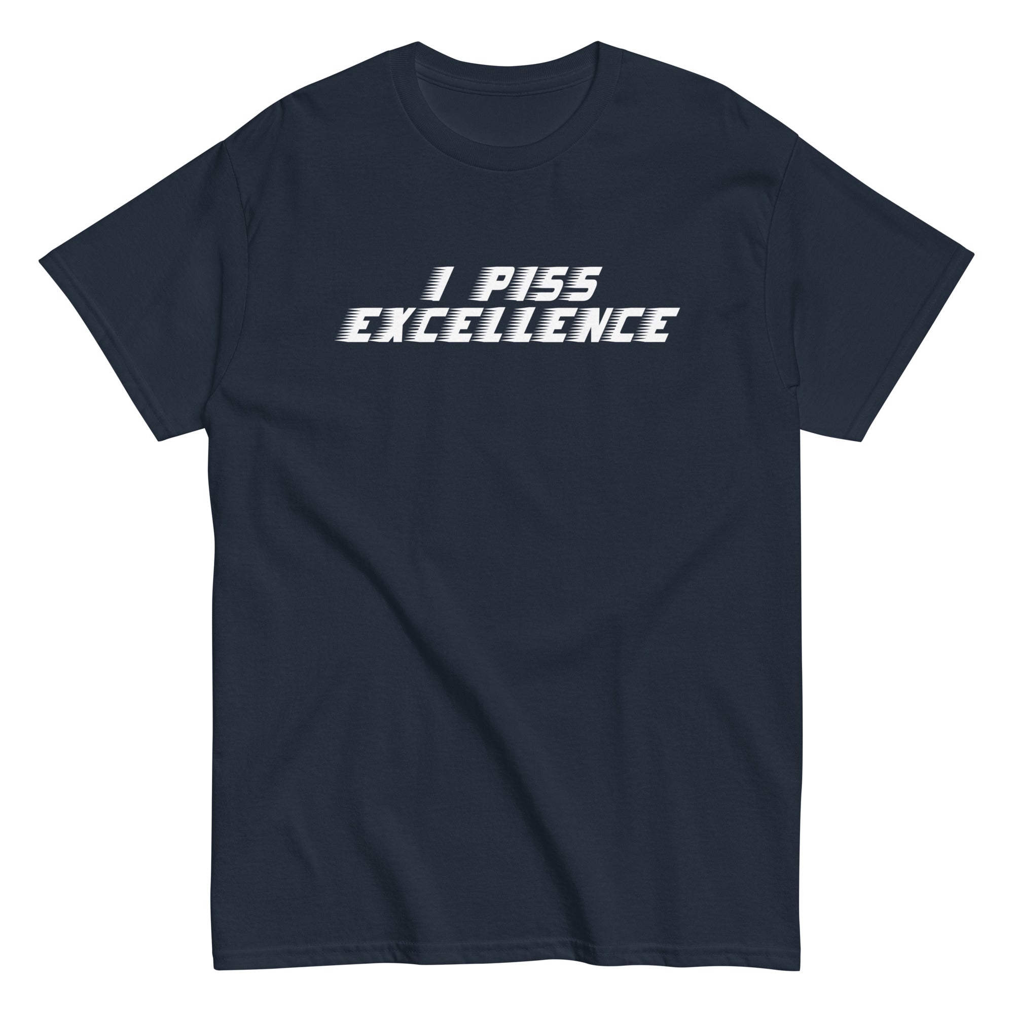 I Piss Excellence Men's Classic Tee Hoodie, Sweatshirt | CoreVibeTees.com (Image 1)