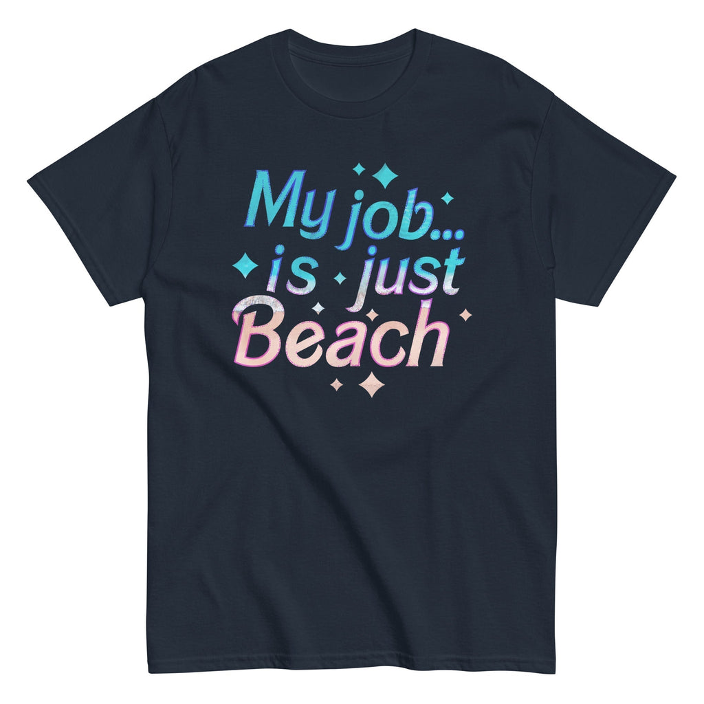 My Job Is Just Beach Men's Classic Tee Hoodie, Sweatshirt | CoreVibeTees.com (Image 3)