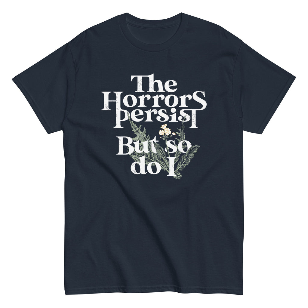 The Horrors Persist But So Do I Men's Classic Tee Hoodie, Sweatshirt | CoreVibeTees.com (Image 3)