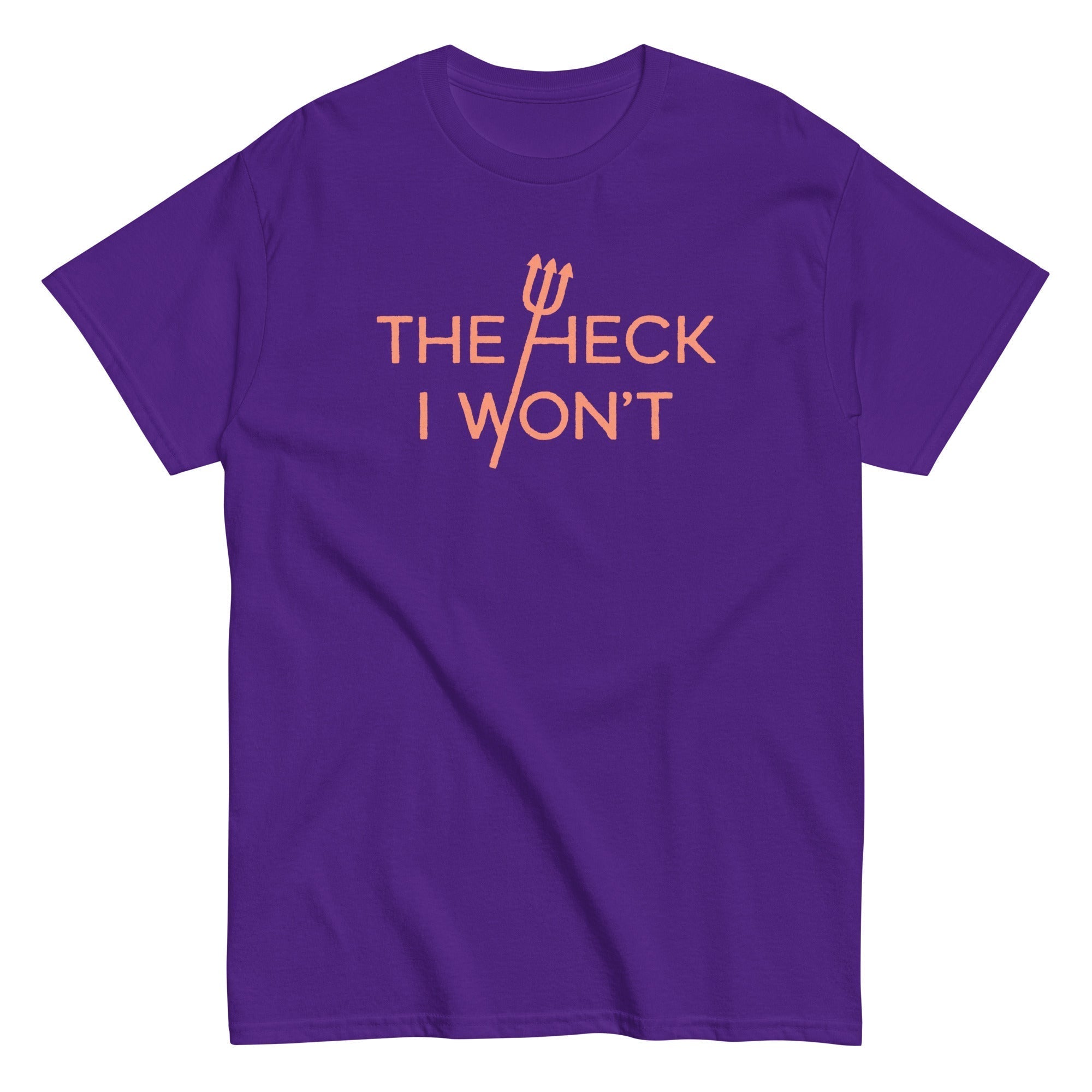The Heck I Won't Men's Classic Tee Hoodie, Sweatshirt | CoreVibeTees.com (Image 4)