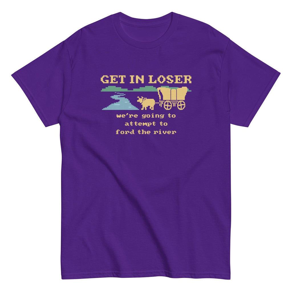 Get In Loser We're Going To Attempt To Ford The River Men's Classic Tee Hoodie, Sweatshirt | CoreVibeTees.com (Image 5)