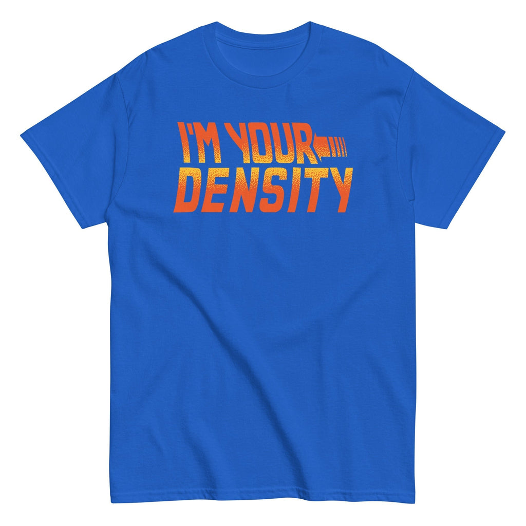 I'm Your Density Men's Classic Tee Hoodie, Sweatshirt | CoreVibeTees.com (Image 4)
