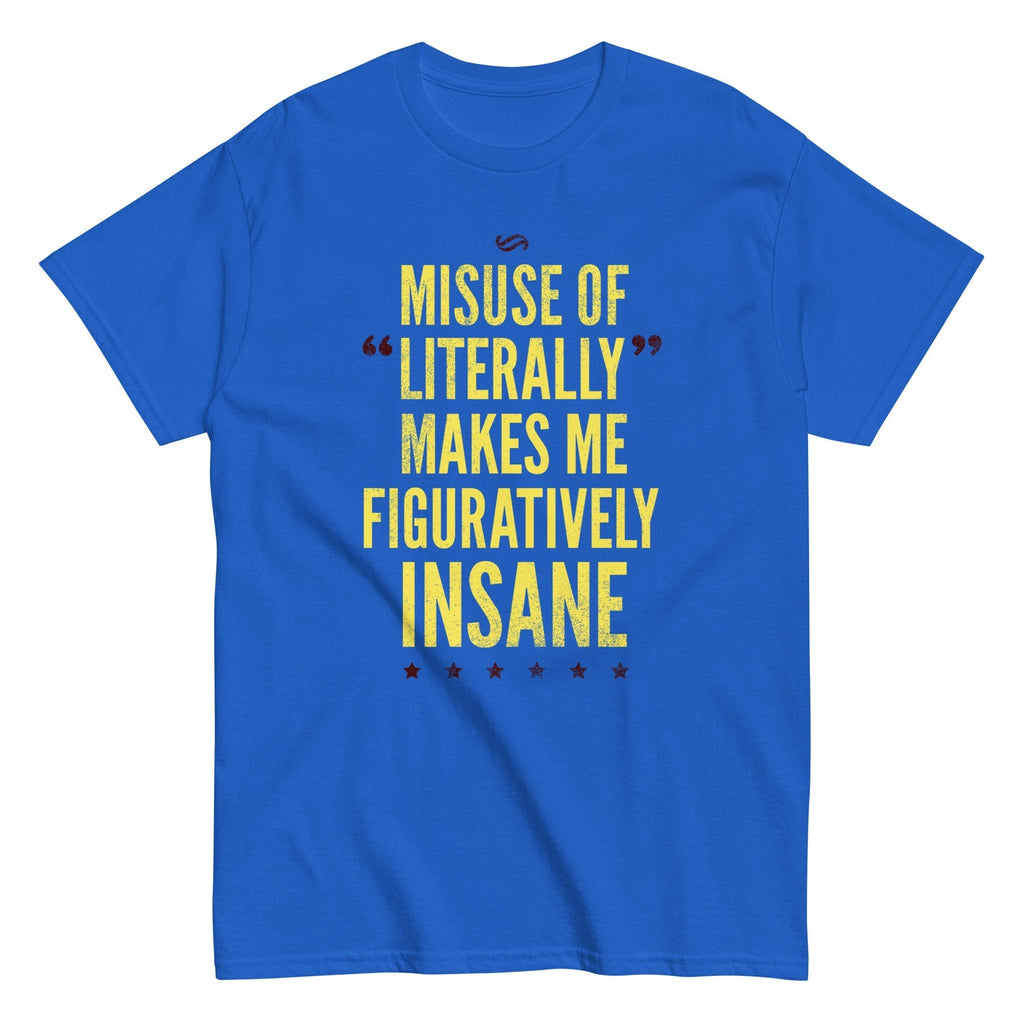 Misuse of Literally Makes Me Figuratively Insane Men's Classic Tee Hoodie, Sweatshirt | CoreVibeTees.com (Image 2)