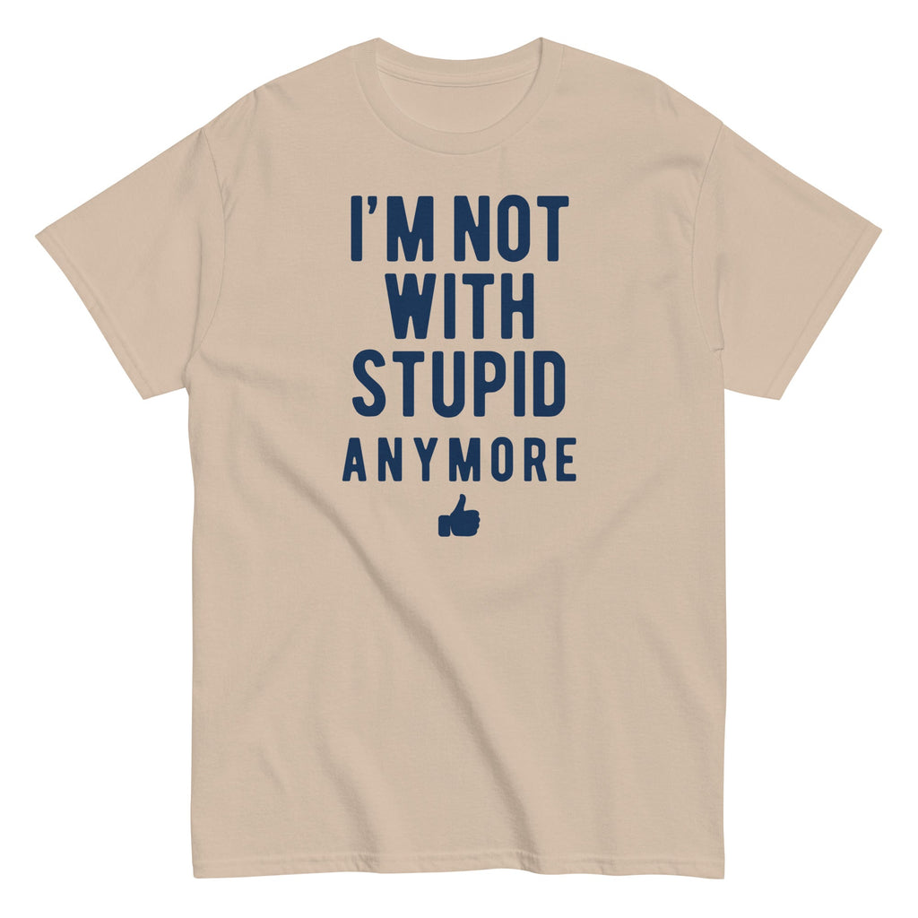 I'm Not With Stupid Anymore Men's Classic Tee Hoodie, Sweatshirt | CoreVibeTees.com (Image 3)