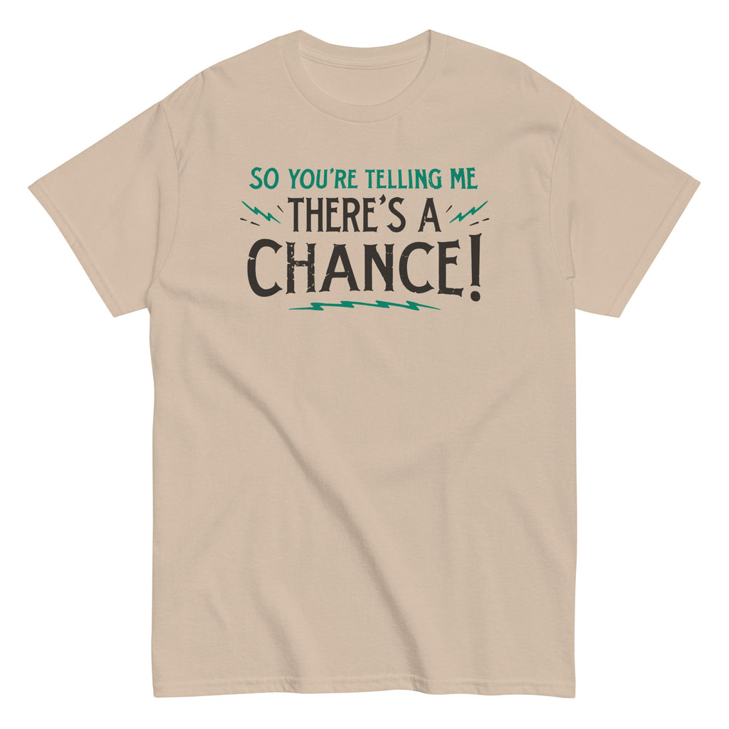 So You're Telling Me There's A Chance Men's Classic Tee Hoodie, Sweatshirt | CoreVibeTees.com (Image 3)