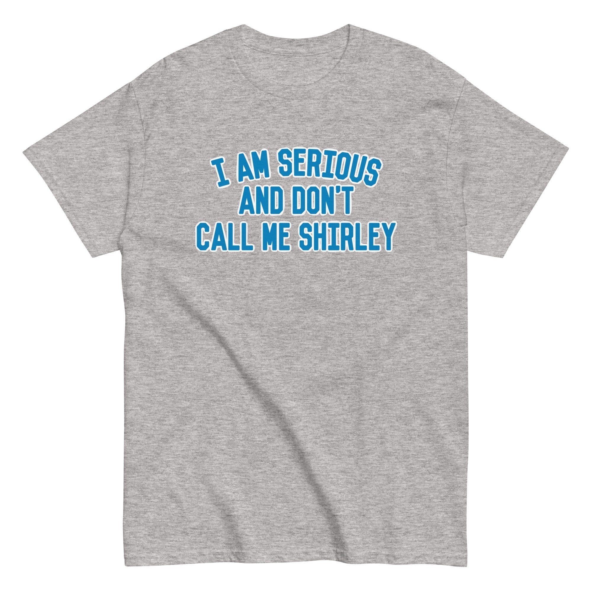 I Am Serious, And Don't Call Me Shirley Men's Classic Tee Hoodie, Sweatshirt | CoreVibeTees.com (Image 1)