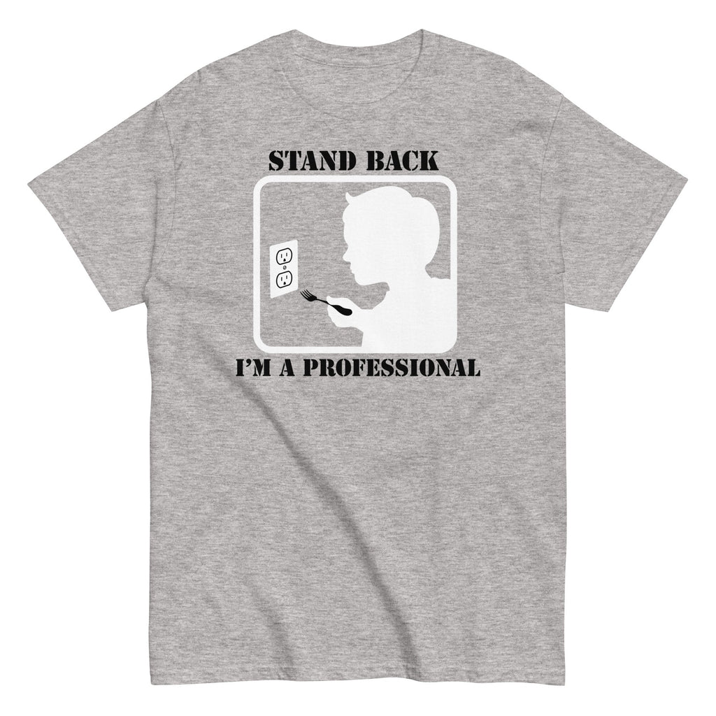 Stand Back, I'm A Professional Men's Classic Tee Hoodie, Sweatshirt | CoreVibeTees.com (Image 1)