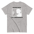 Stand Back, I'm A Professional Men's Classic Tee Hoodie, Sweatshirt | CoreVibeTees.com (Image 1)