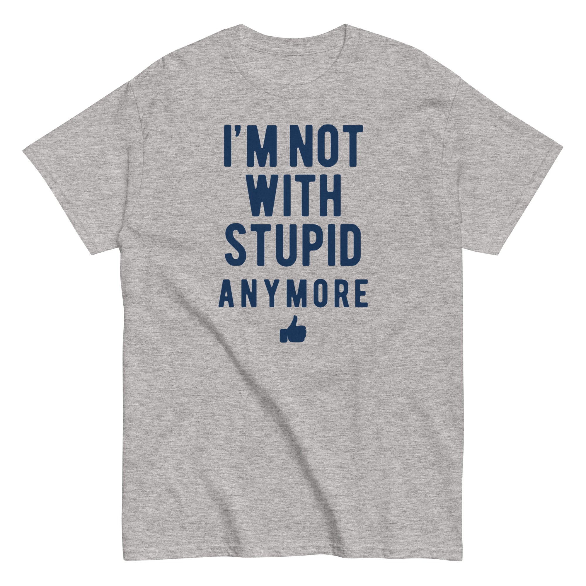 I'm Not With Stupid Anymore Men's Classic Tee Hoodie, Sweatshirt | CoreVibeTees.com (Image 2)