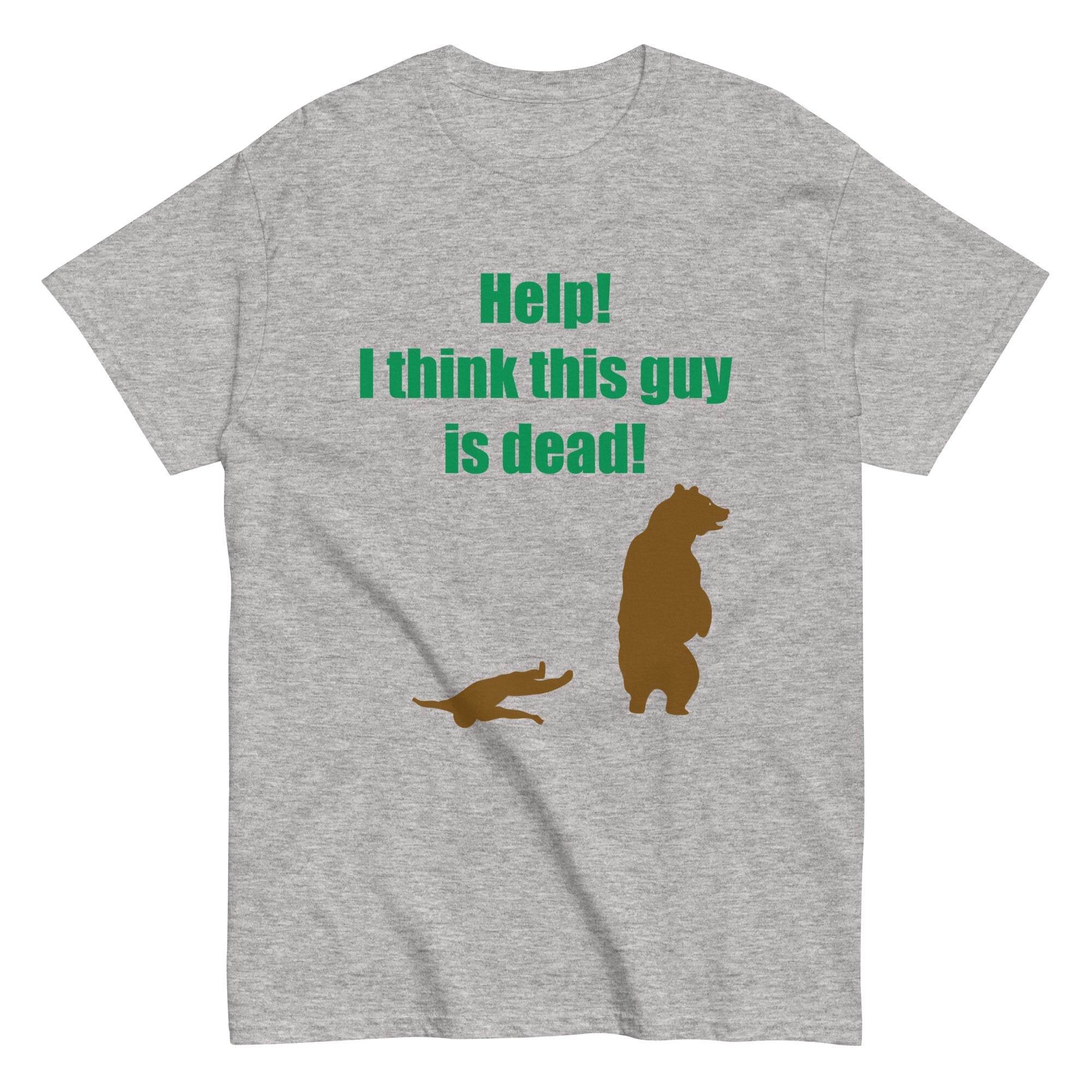 Help! I Think This Guy Is Dead! Men's Classic Tee Hoodie, Sweatshirt | CoreVibeTees.com (Image 1)