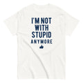 I'm Not With Stupid Anymore Men's Classic Tee Hoodie, Sweatshirt | CoreVibeTees.com (Image 1)