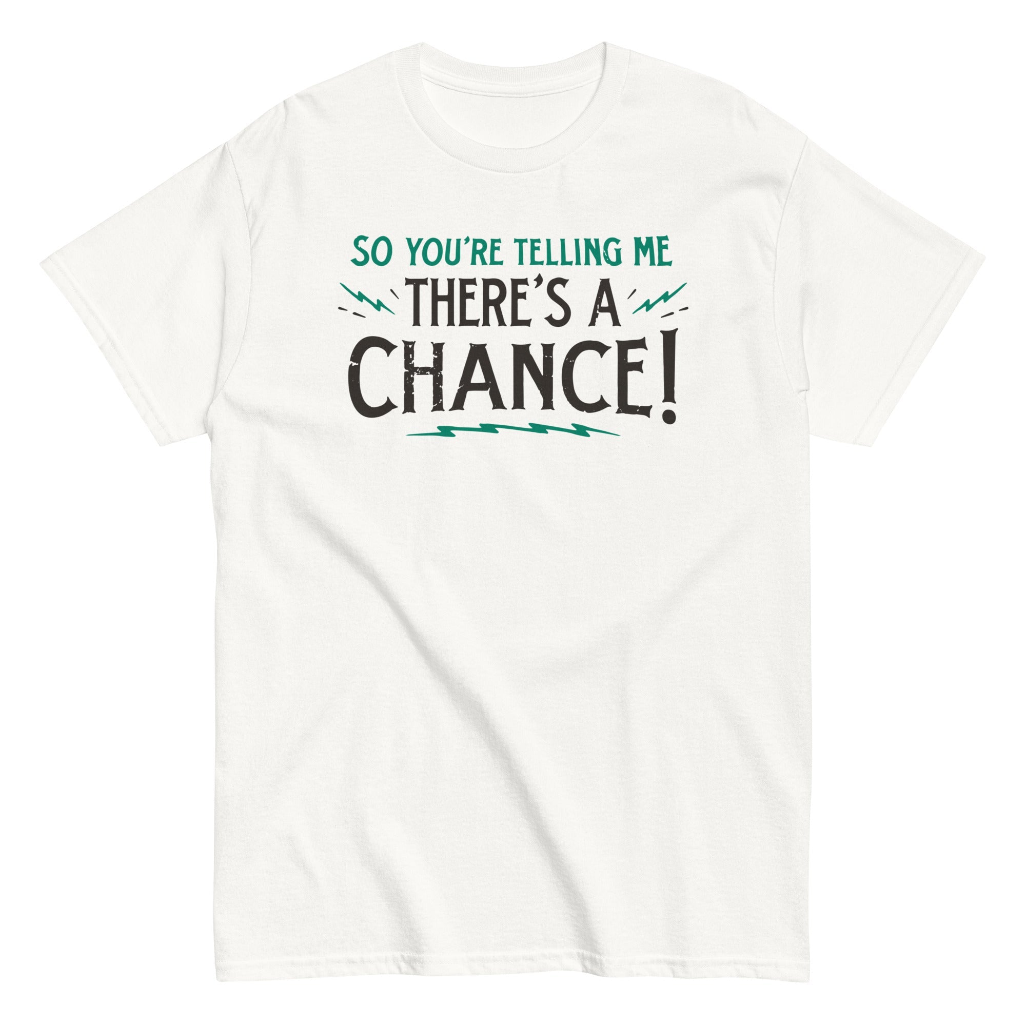 So You're Telling Me There's A Chance Men's Classic Tee Hoodie, Sweatshirt | CoreVibeTees.com (Image 4)