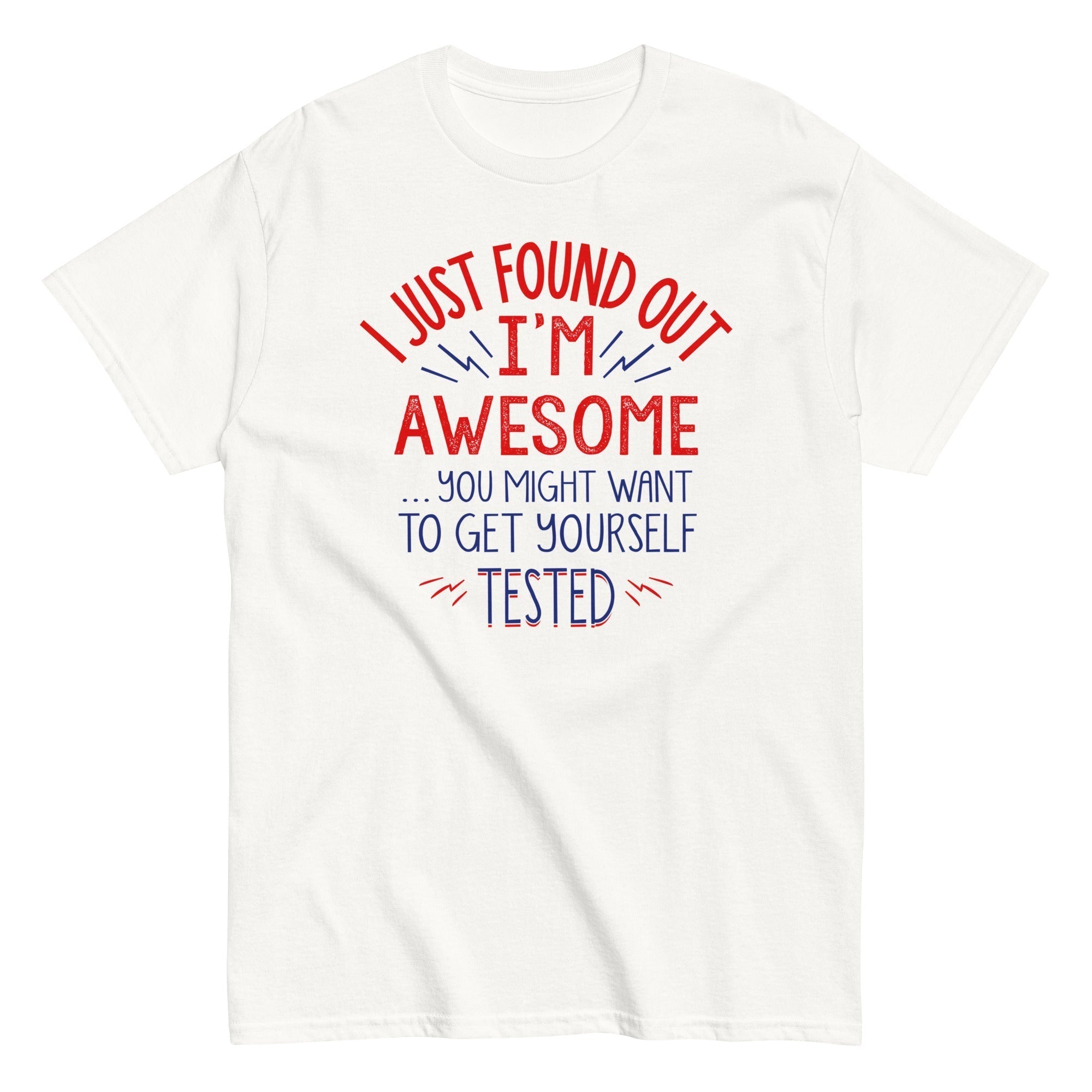I'm Awesome, Get Yourself Tested Men's Classic Tee Hoodie, Sweatshirt | CoreVibeTees.com (Image 1)