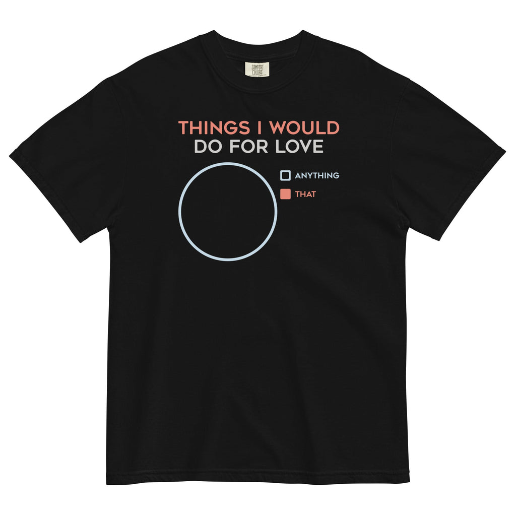 Things I Would Do For Love Men's Relaxed Fit Tee Hoodie, Sweatshirt | CoreVibeTees.com (Image 1)