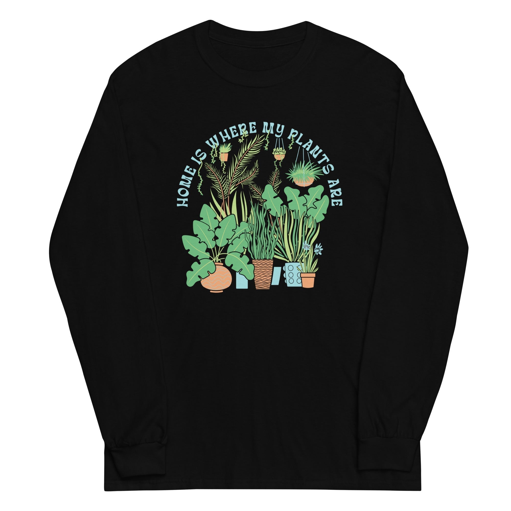 Home Is Where The Plants Are Unisex Long Sleeve Tee Hoodie, Sweatshirt | CoreVibeTees.com (Image 2)