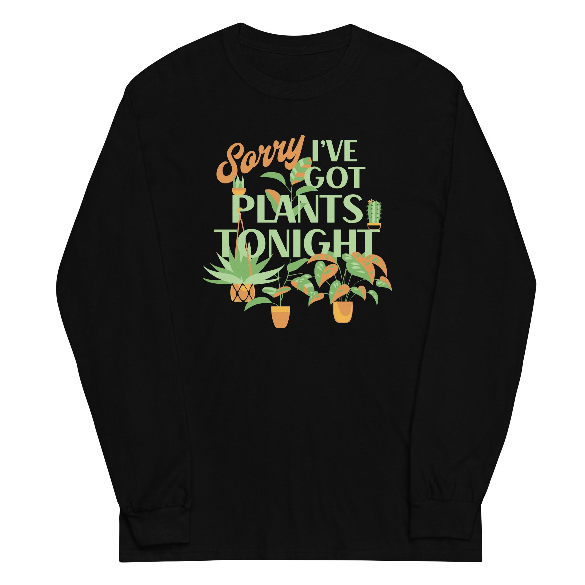 Sorry I've Got Plants Tonight Unisex Long Sleeve Tee Hoodie, Sweatshirt | CoreVibeTees.com (Image 2)