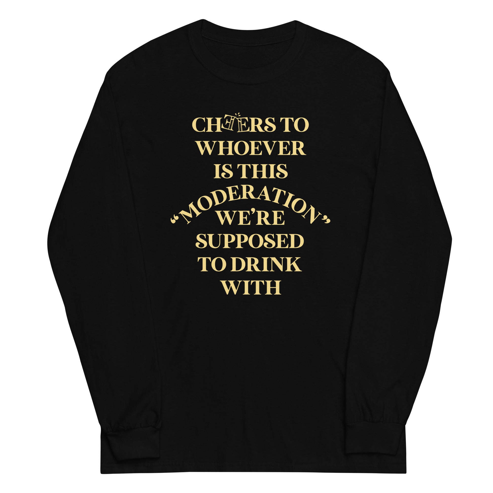 Cheers To Whoever Is This Moderation Unisex Long Sleeve Tee Hoodie, Sweatshirt | CoreVibeTees.com (Image 1)