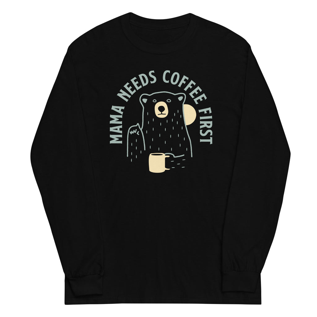 Mama Needs Coffee First Unisex Long Sleeve Tee Hoodie, Sweatshirt | CoreVibeTees.com (Image 2)