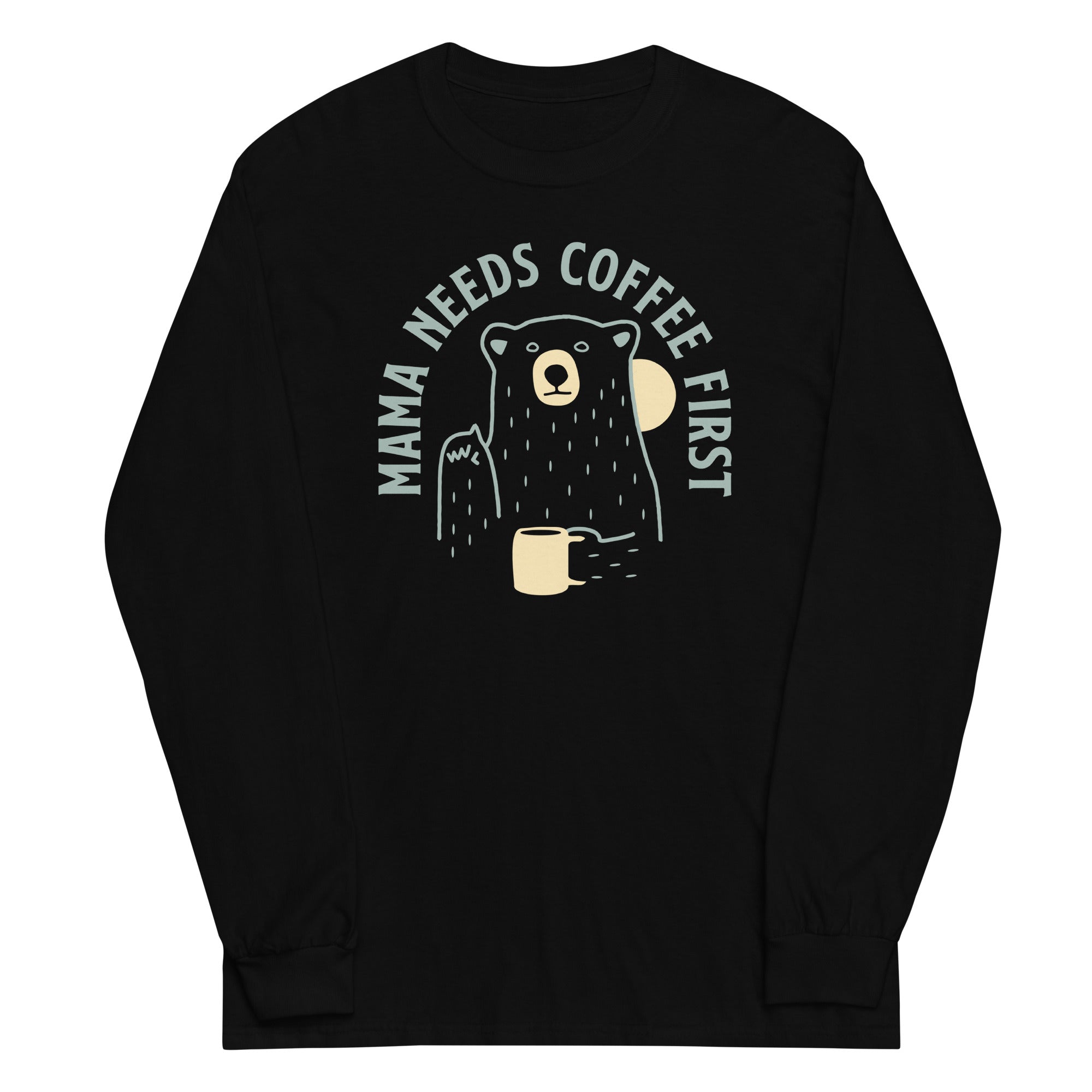 Mama Needs Coffee First Unisex Long Sleeve Tee Hoodie, Sweatshirt | CoreVibeTees.com (Image 2)