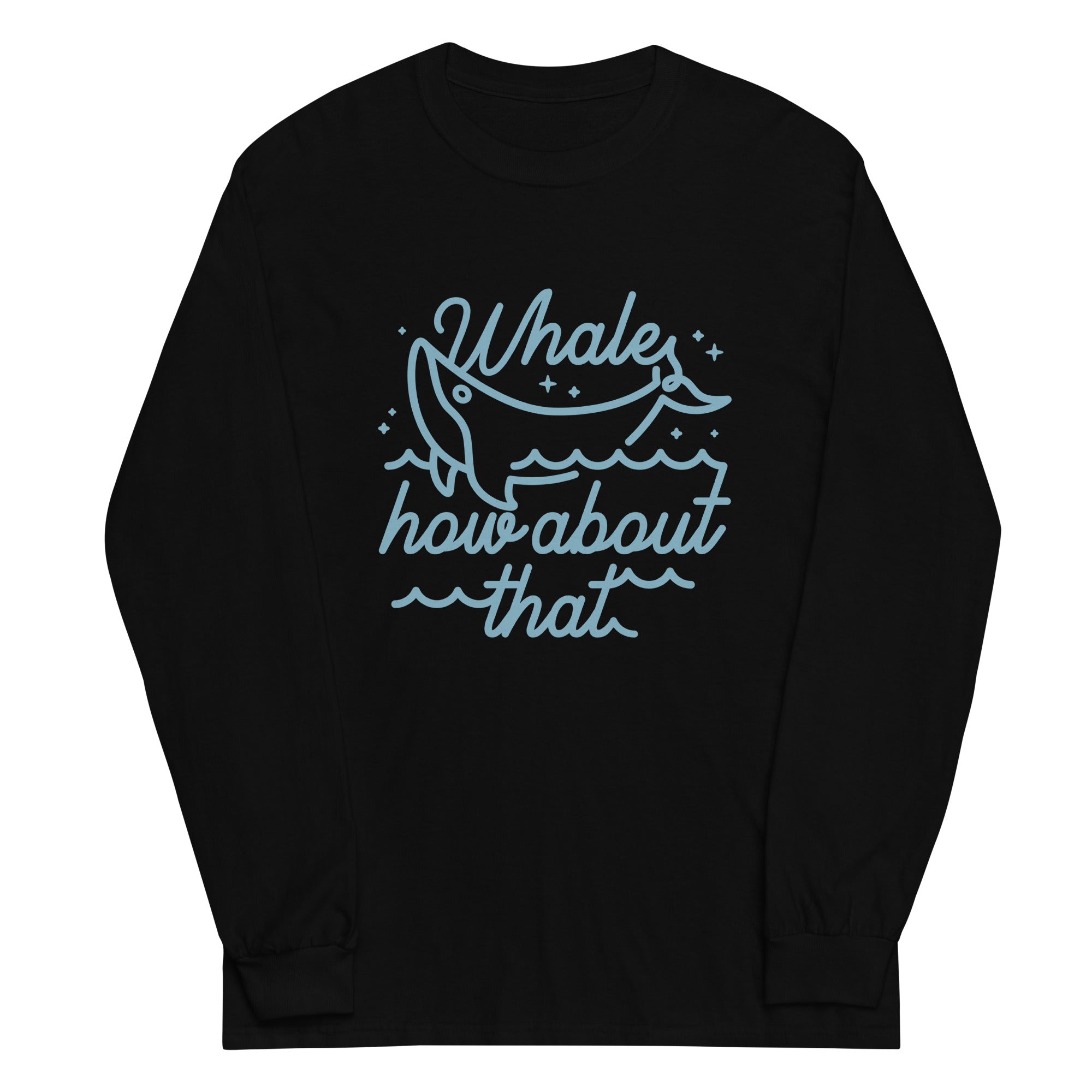 Whale How About That Unisex Long Sleeve Tee Hoodie, Sweatshirt | CoreVibeTees.com (Image 2)