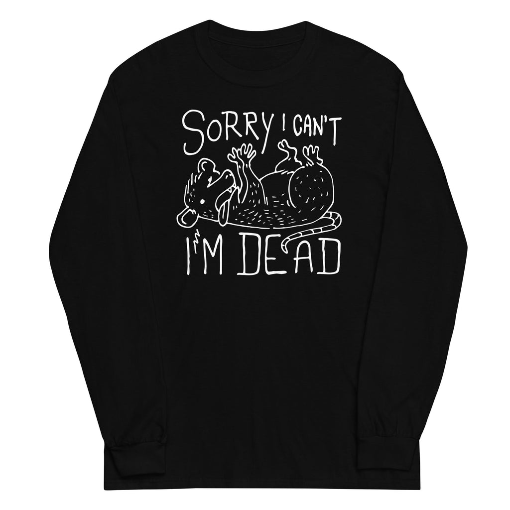 Sorry I Can't I'm Dead Unisex Long Sleeve Tee Hoodie, Sweatshirt | CoreVibeTees.com (Image 1)