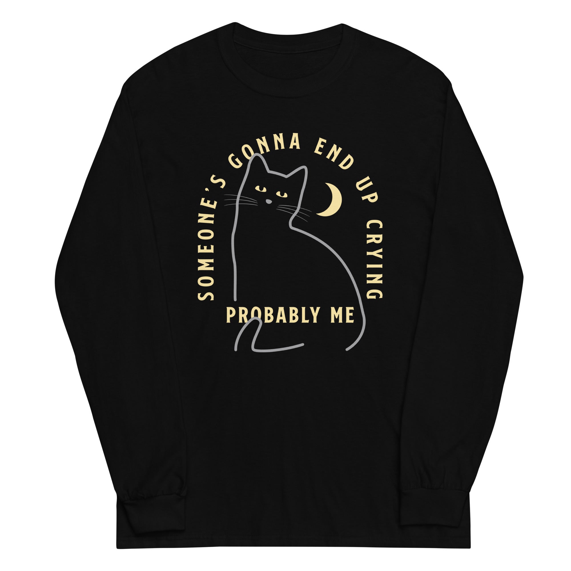 Someone's Gonna End Up Crying Unisex Long Sleeve Tee Hoodie, Sweatshirt | CoreVibeTees.com (Image 1)