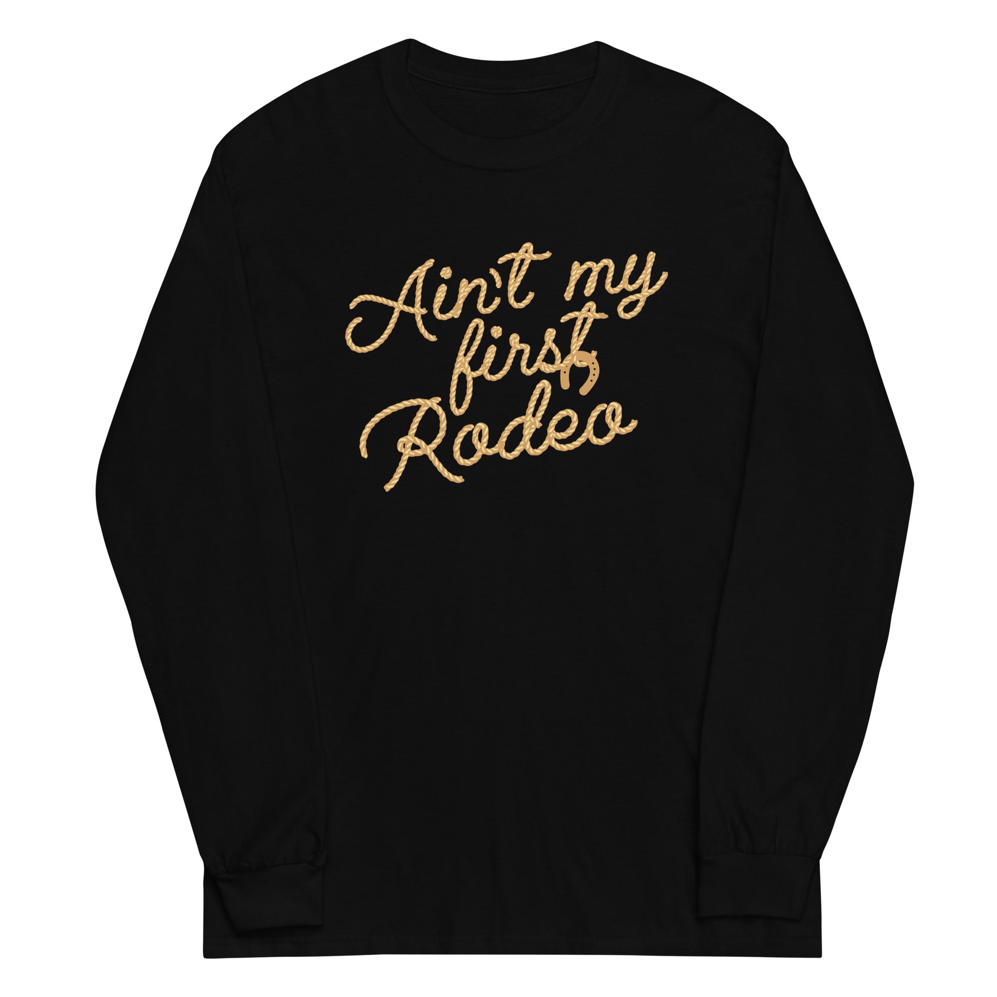 Ain't My First Rodeo Unisex Long Sleeve Tee Hoodie, Sweatshirt | CoreVibeTees.com (Image 1)