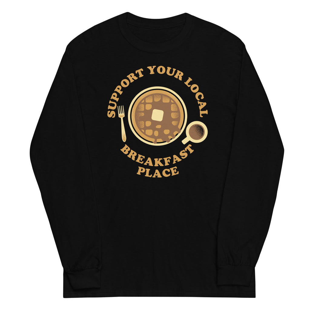 Support Your Local Breakfast Place Unisex Long Sleeve Tee Hoodie, Sweatshirt | CoreVibeTees.com (Image 2)