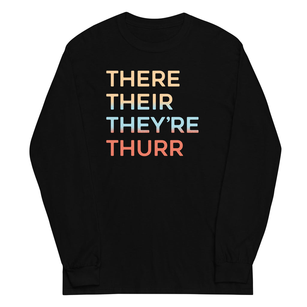 There Their They're Thurr Unisex Long Sleeve Tee Hoodie, Sweatshirt | CoreVibeTees.com (Image 1)