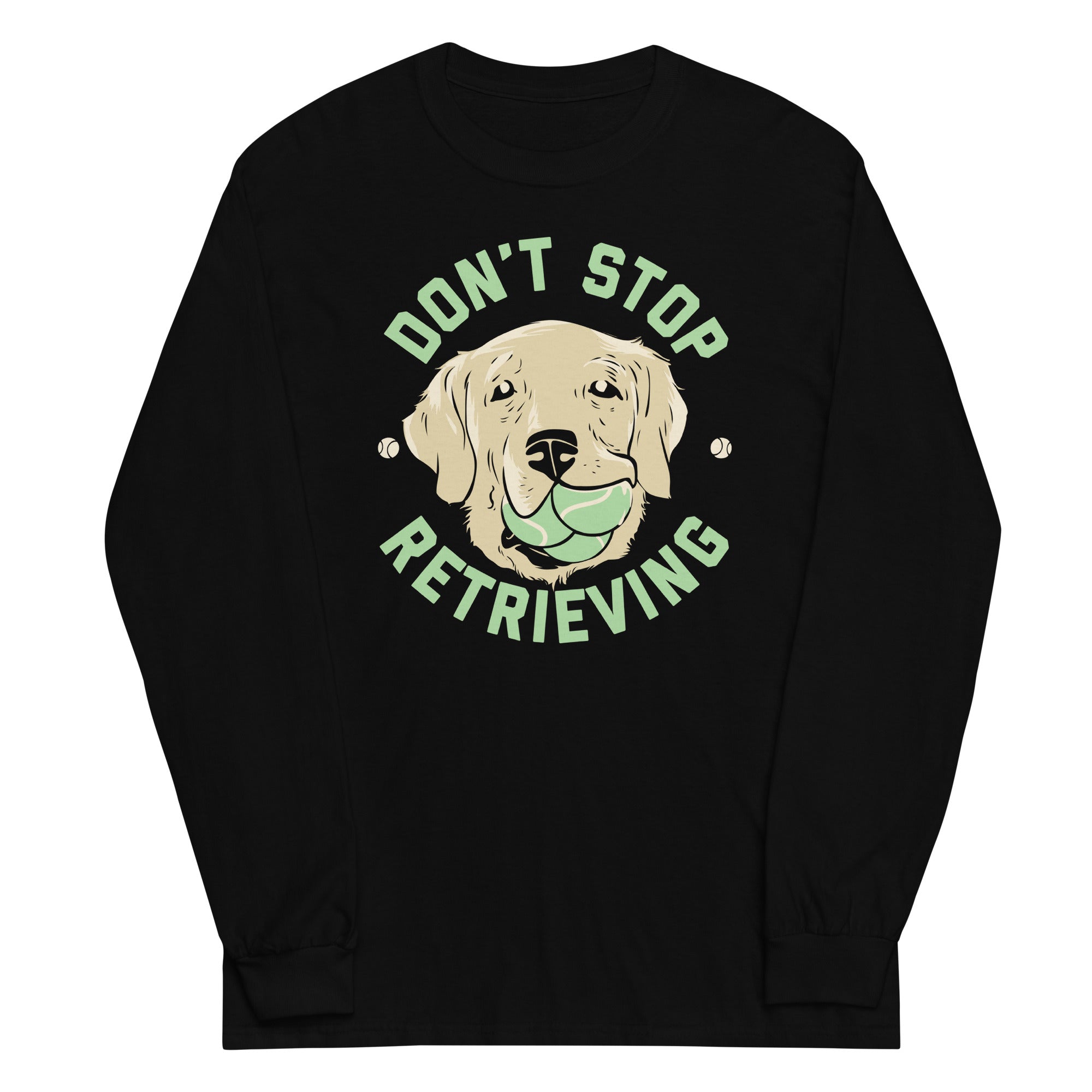 Don't Stop Retrieving Unisex Long Sleeve Tee Hoodie, Sweatshirt | CoreVibeTees.com (Image 2)