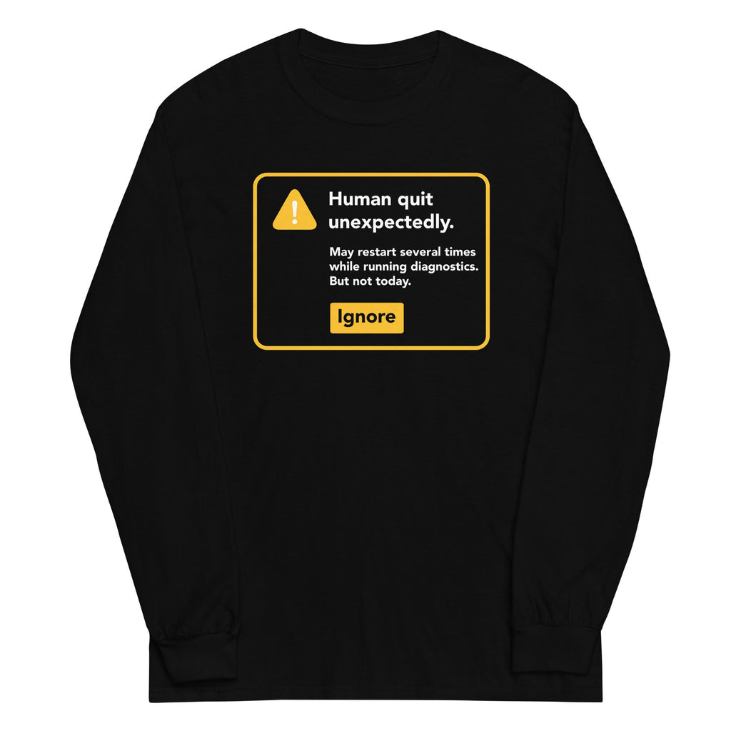 Human Quit Unexpectedly Unisex Long Sleeve Tee Hoodie, Sweatshirt | CoreVibeTees.com (Image 2)