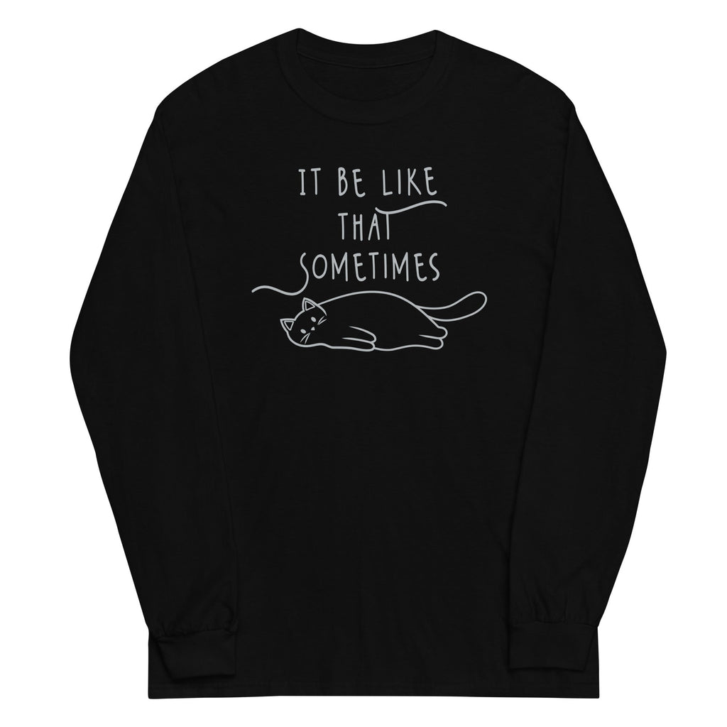 It Be Like That Sometimes Unisex Long Sleeve Tee Hoodie, Sweatshirt | CoreVibeTees.com (Image 1)