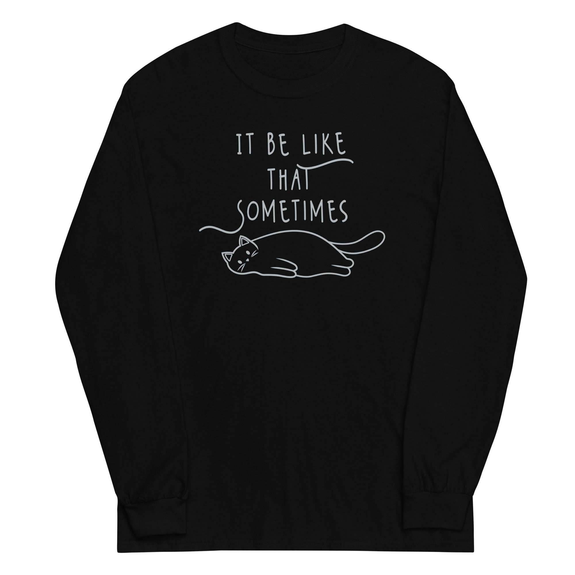 It Be Like That Sometimes Unisex Long Sleeve Tee Hoodie, Sweatshirt | CoreVibeTees.com (Image 1)