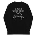 I Just Work Here Unisex Long Sleeve Tee Hoodie, Sweatshirt | CoreVibeTees.com (Image 1)