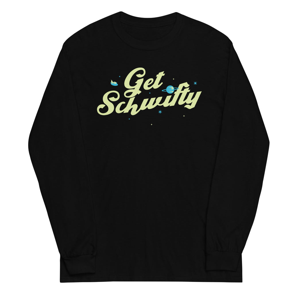 Get Schwifty Unisex Long Sleeve Tee Hoodie, Sweatshirt | CoreVibeTees.com (Image 1)