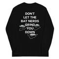 Don't Let The Bat Nerds Grind You Down Unisex Long Sleeve Tee Hoodie, Sweatshirt | CoreVibeTees.com (Image 1)