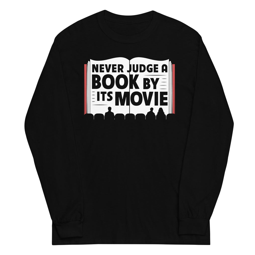 Never Judge A Book By Its Movie Unisex Long Sleeve Tee Hoodie, Sweatshirt | CoreVibeTees.com (Image 1)