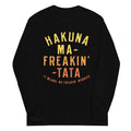 Hakuna Ma-Freakin-Tata Unisex Long Sleeve Tee Hoodie, Sweatshirt | CoreVibeTees.com (Image 1)