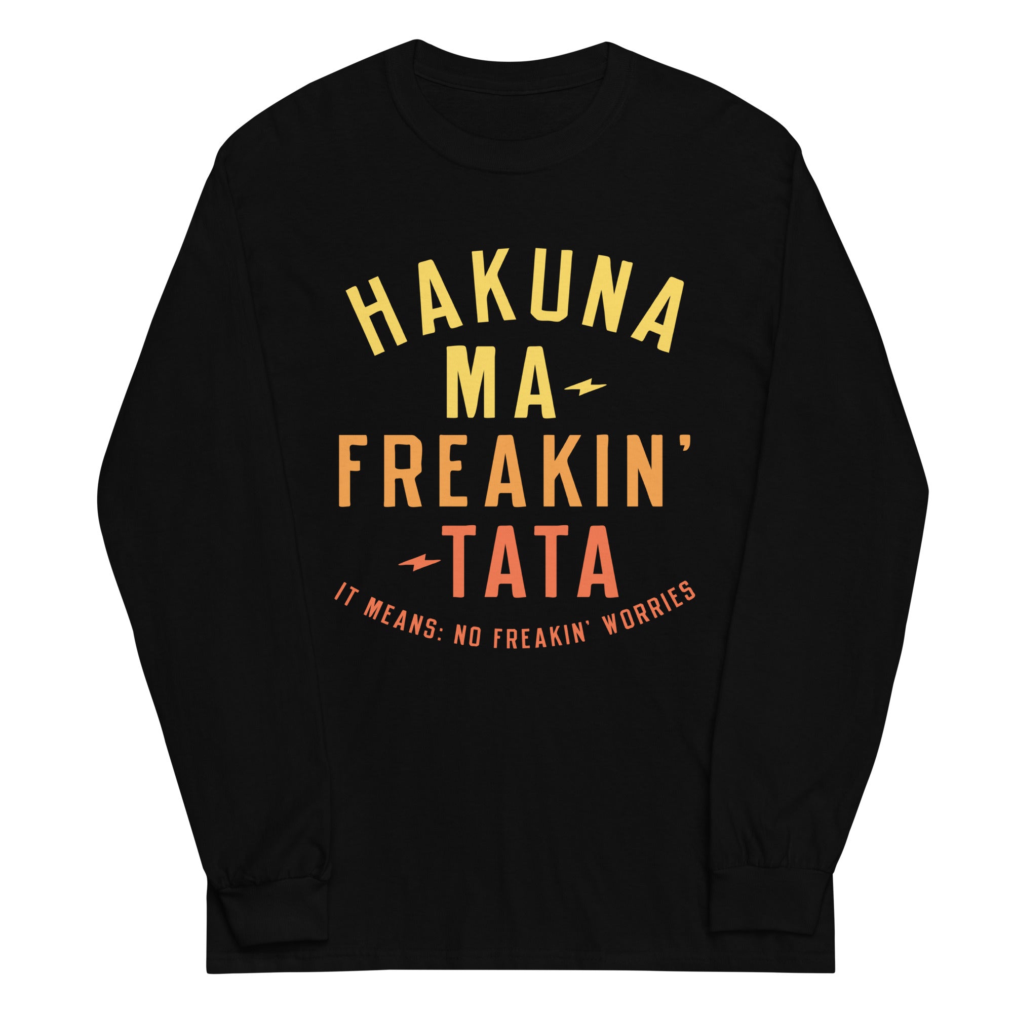 Hakuna Ma-Freakin-Tata Unisex Long Sleeve Tee Hoodie, Sweatshirt | CoreVibeTees.com (Image 1)