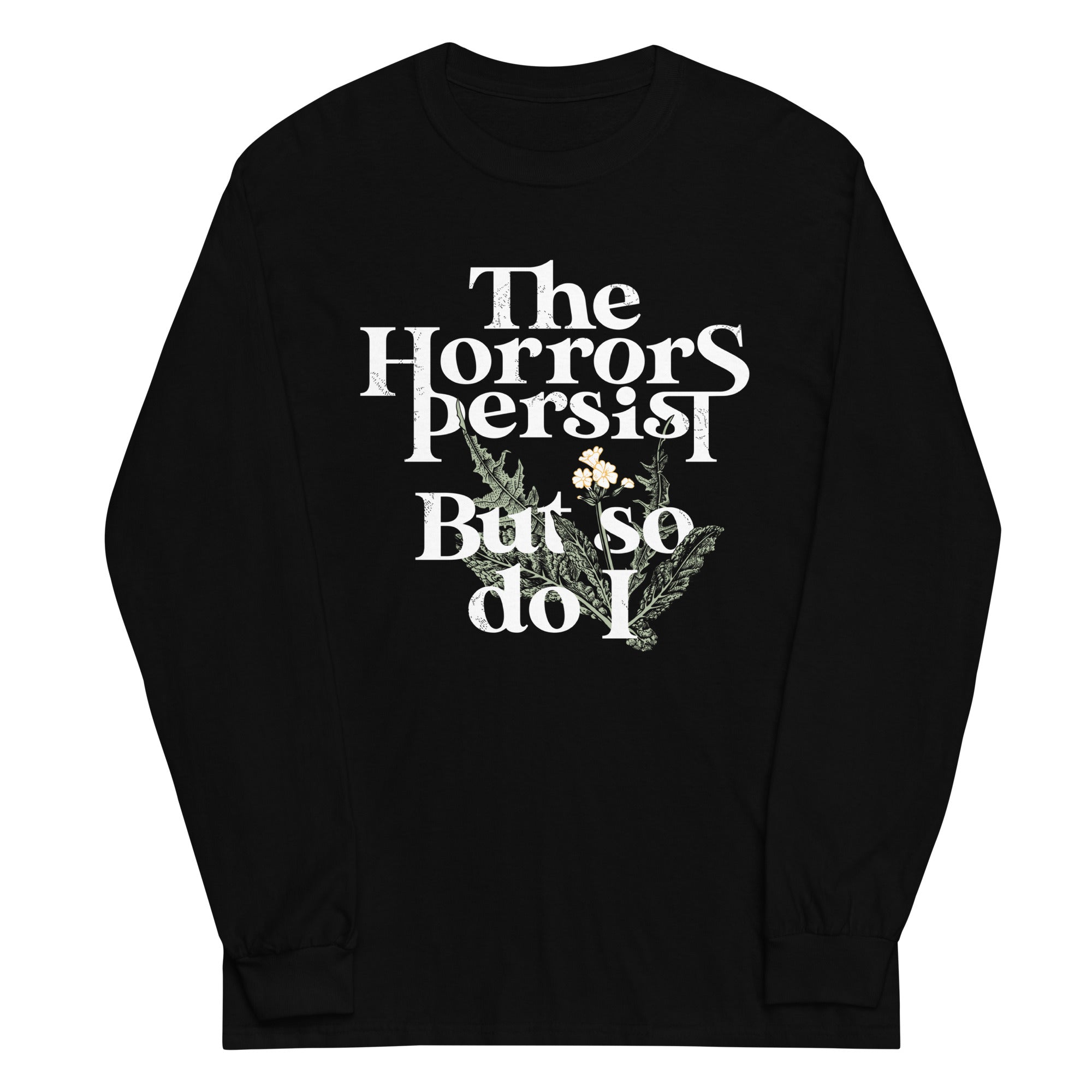The Horrors Persist But So Do I Unisex Long Sleeve Tee Hoodie, Sweatshirt | CoreVibeTees.com (Image 2)