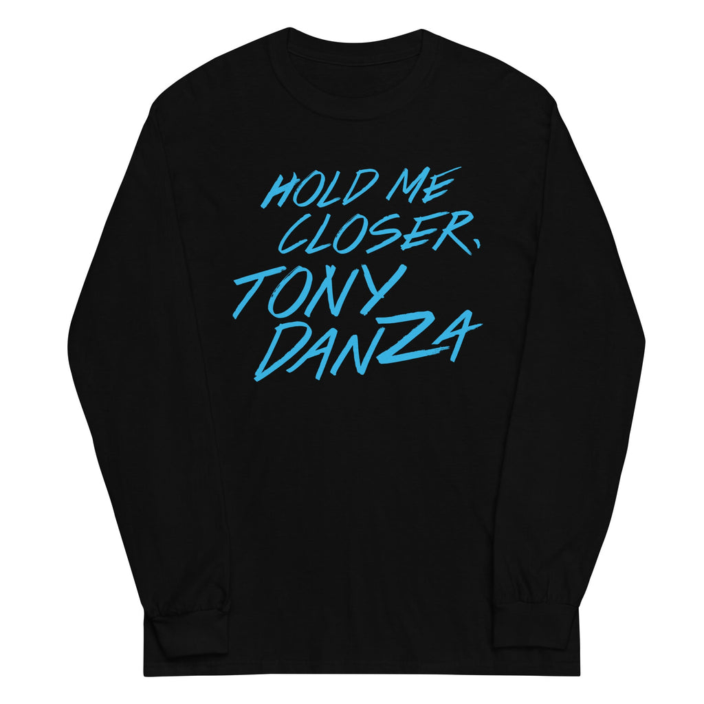 Hold Me Closer, Tony Danza Unisex Long Sleeve Tee Hoodie, Sweatshirt | CoreVibeTees.com (Image 2)