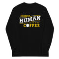 Instant Human Just Add Coffee Unisex Long Sleeve Tee Hoodie, Sweatshirt | CoreVibeTees.com (Image 1)