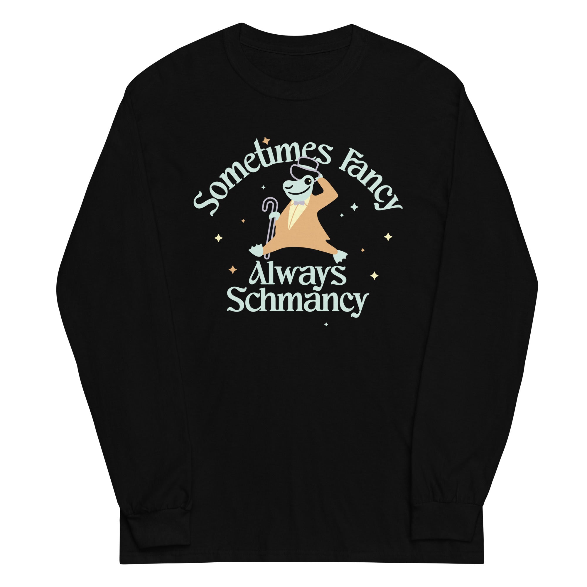 Sometimes Fancy Always Schmancy Unisex Long Sleeve Tee Hoodie, Sweatshirt | CoreVibeTees.com (Image 1)
