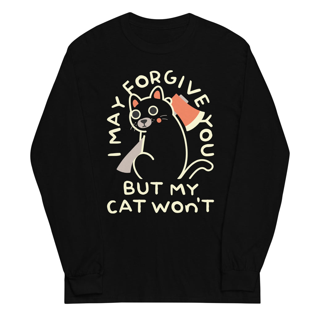 I May Forgive You But My Cat Won't Unisex Long Sleeve Tee Hoodie, Sweatshirt | CoreVibeTees.com (Image 1)