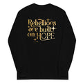 Rebellions Are Built On Hope Unisex Long Sleeve Tee Hoodie, Sweatshirt | CoreVibeTees.com (Image 1)