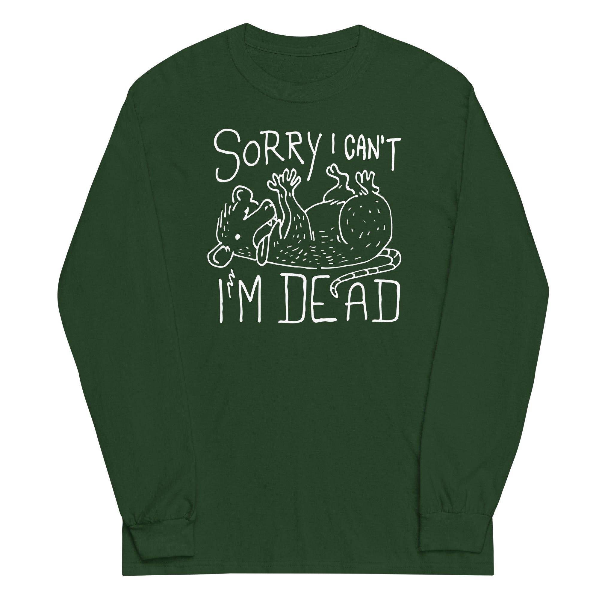 Sorry I Can't I'm Dead Unisex Long Sleeve Tee Hoodie, Sweatshirt | CoreVibeTees.com (Image 4)