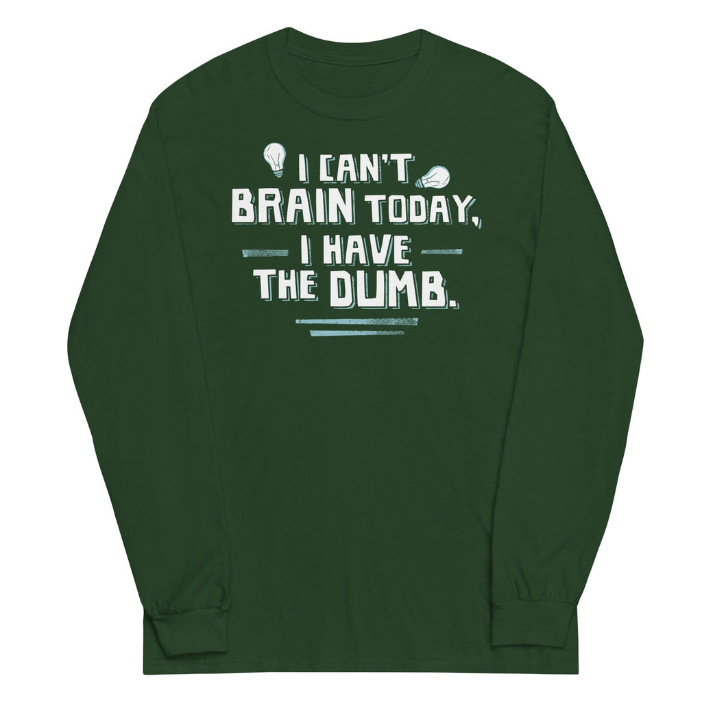 I Can't Brain Today, I Have The Dumb. Unisex Long Sleeve Tee Hoodie, Sweatshirt | CoreVibeTees.com (Image 4)