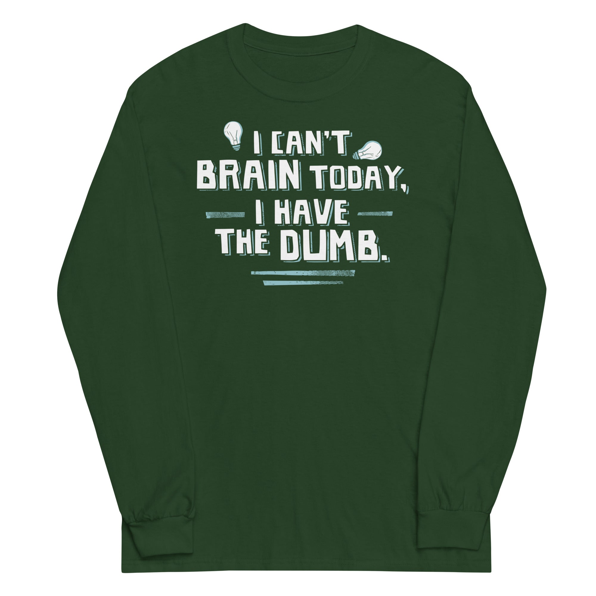 I Can't Brain Today, I Have The Dumb. Unisex Long Sleeve Tee Hoodie, Sweatshirt | CoreVibeTees.com (Image 4)
